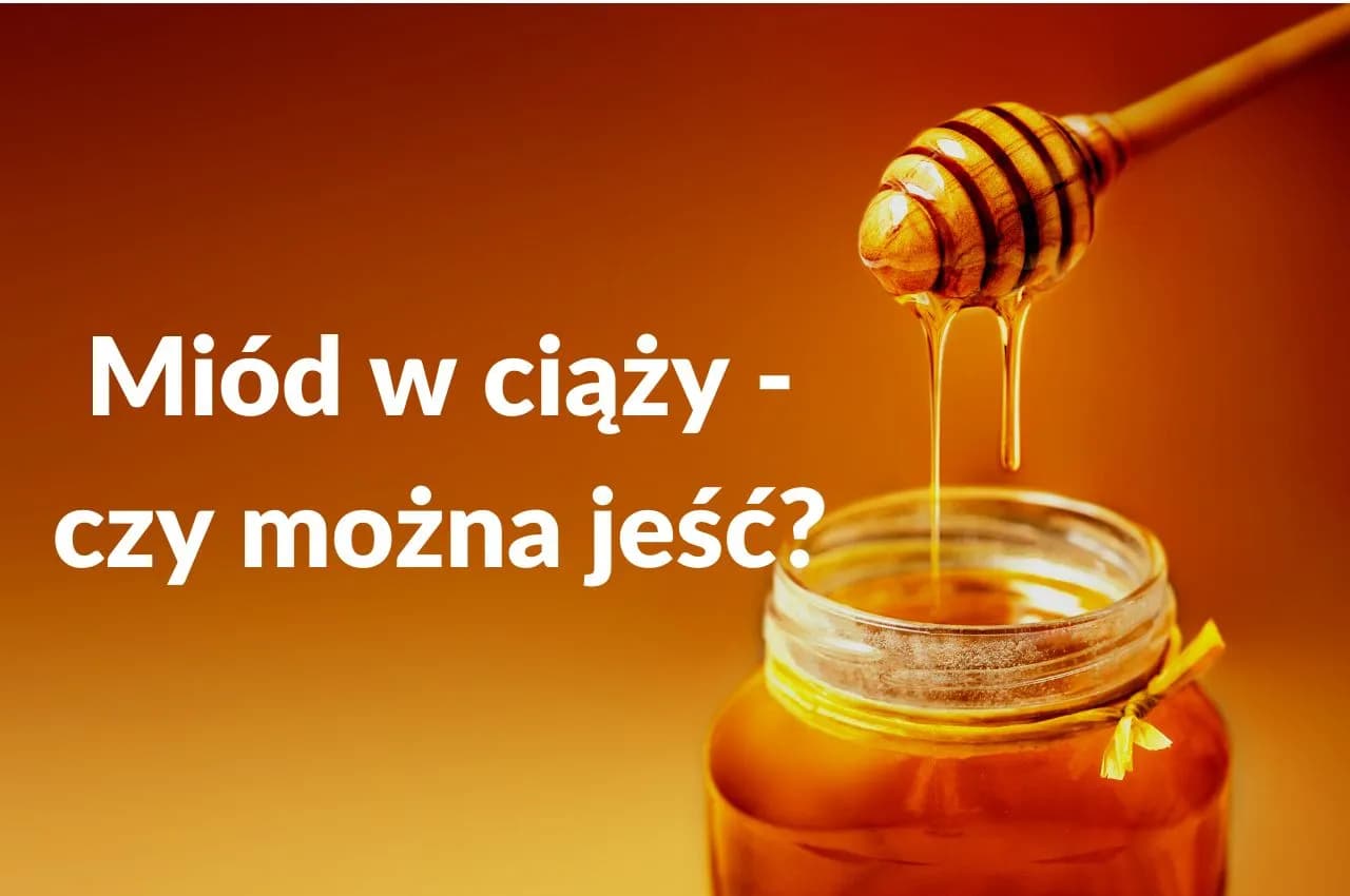 Czy można miód w ciąży? Bezpieczeństwo i korzyści dla mamy Czy można miód w ciąży? Bezpieczeństwo i korzyści dla mamy
